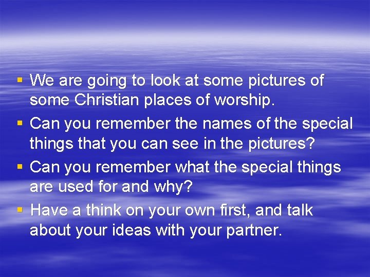 § We are going to look at some pictures of some Christian places of