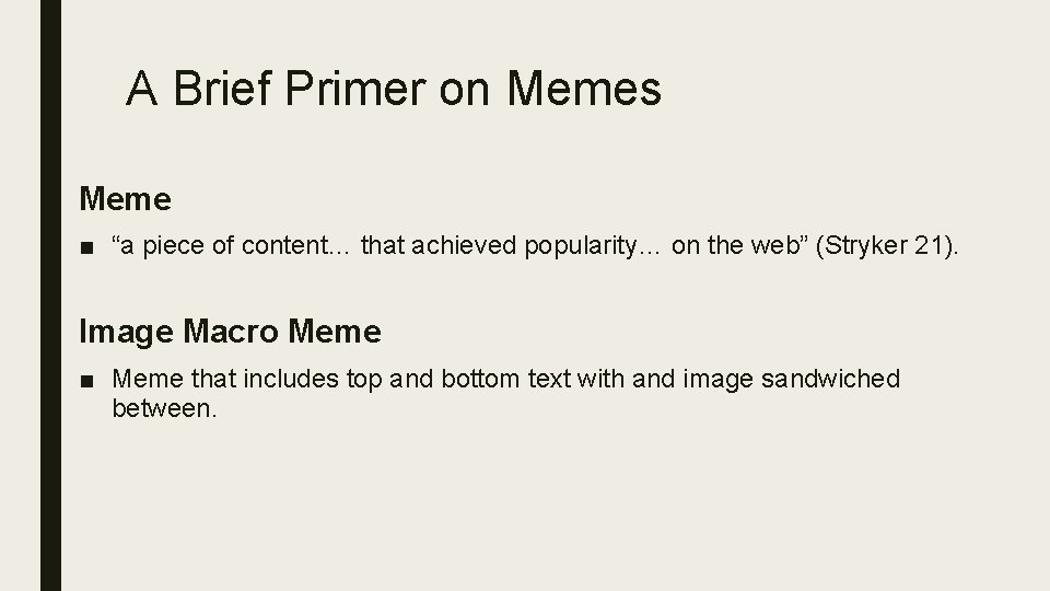 A Brief Primer on Memes Meme ■ “a piece of content… that achieved popularity…