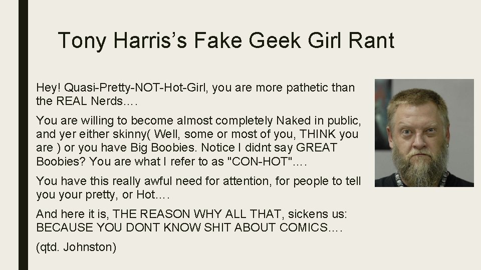 Tony Harris’s Fake Geek Girl Rant Hey! Quasi-Pretty-NOT-Hot-Girl, you are more pathetic than the
