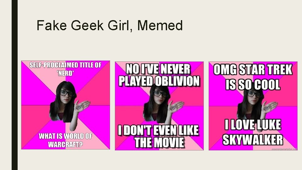 Fake Geek Girl, Memed 