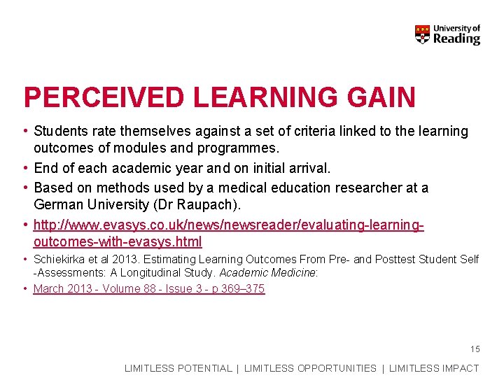 PERCEIVED LEARNING GAIN • Students rate themselves against a set of criteria linked to