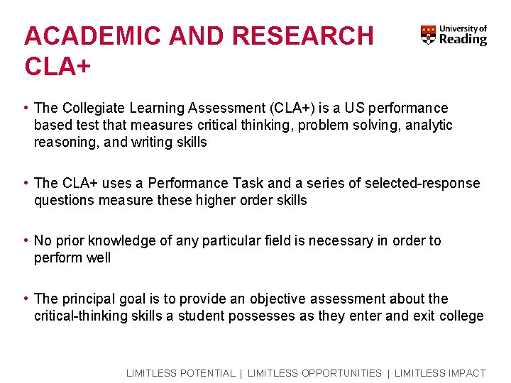 ACADEMIC AND RESEARCH CLA+ • The Collegiate Learning Assessment (CLA+) is a US performance