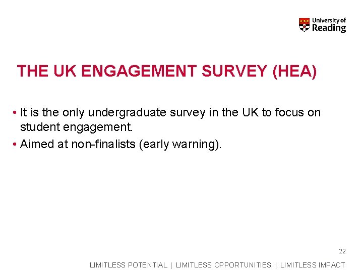 THE UK ENGAGEMENT SURVEY (HEA) • It is the only undergraduate survey in the