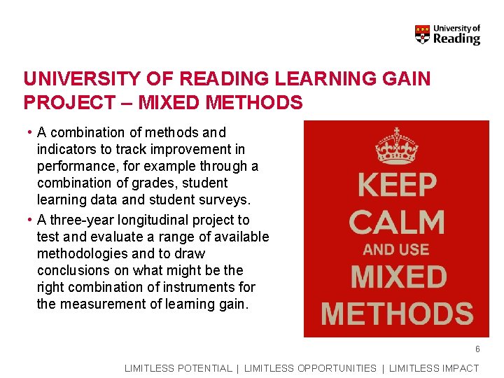 UNIVERSITY OF READING LEARNING GAIN PROJECT – MIXED METHODS • A combination of methods