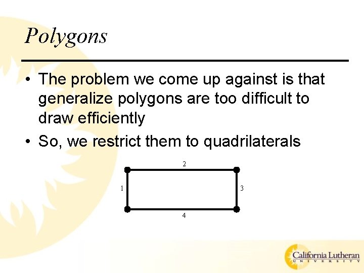 Polygons • The problem we come up against is that generalize polygons are too