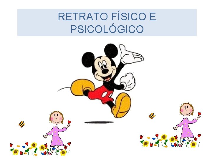 RETRATO FÍSICO E PSICOLÓGICO 