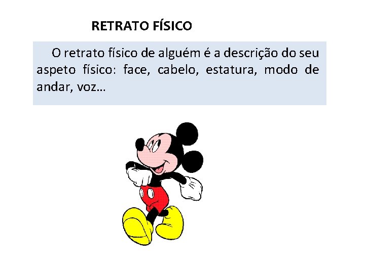 RETRATO FÍSICO O retrato físico de alguém é a descrição do seu aspeto físico: