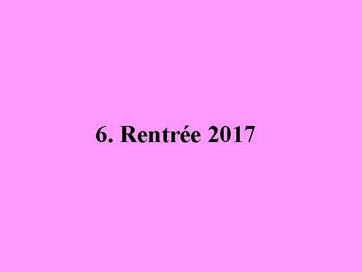 6. Rentrée 2017 