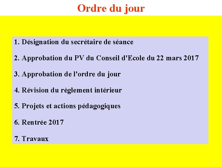 Ordre du jour 1. Désignation du secrétaire de séance 2. Approbation du PV du