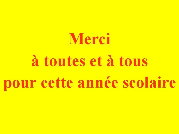  Merci à toutes et à tous pour cette année scolaire 