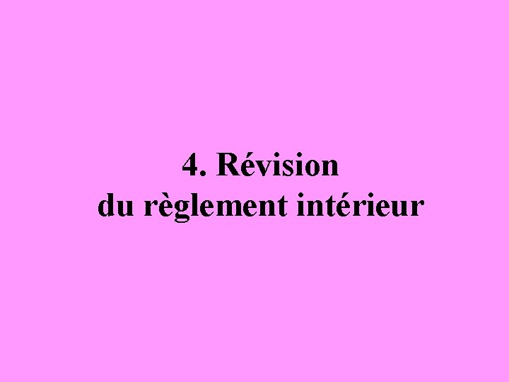 4. Révision du règlement intérieur 