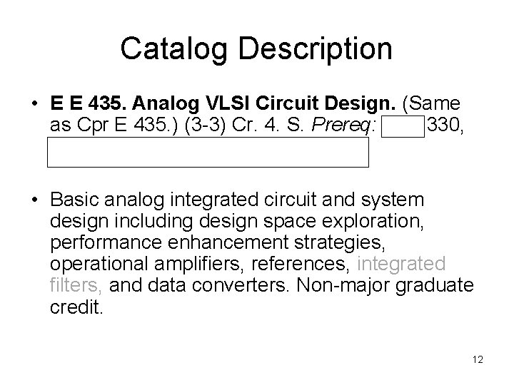 Catalog Description • E E 435. Analog VLSI Circuit Design. (Same as Cpr E Catalog Description • E E 435. Analog VLSI Circuit Design. (Same as Cpr E