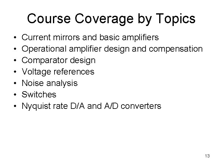 Course Coverage by Topics • • Current mirrors and basic amplifiers Operational amplifier design Course Coverage by Topics • • Current mirrors and basic amplifiers Operational amplifier design
