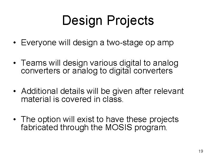 Design Projects • Everyone will design a two-stage op amp • Teams will design Design Projects • Everyone will design a two-stage op amp • Teams will design