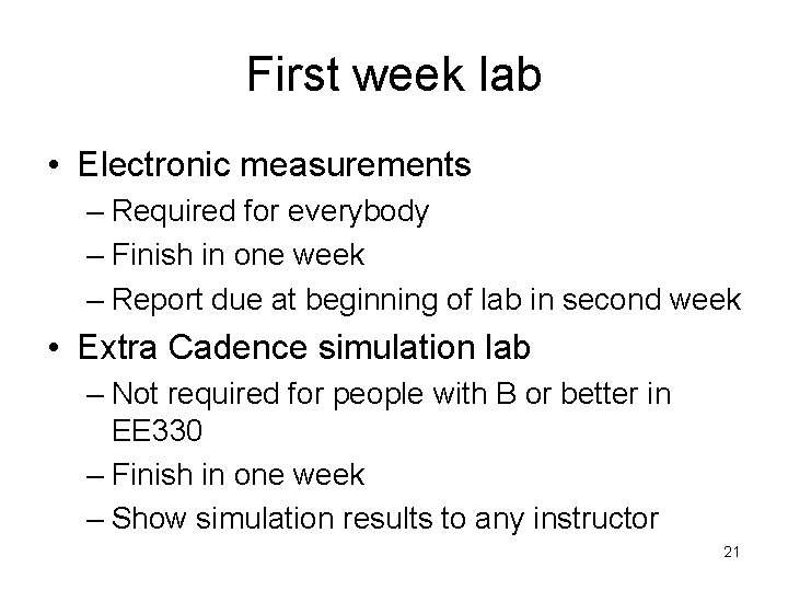 First week lab • Electronic measurements – Required for everybody – Finish in one First week lab • Electronic measurements – Required for everybody – Finish in one