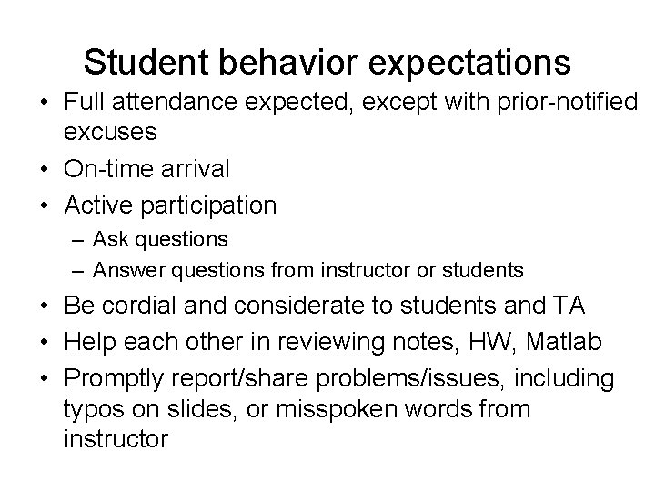Student behavior expectations • Full attendance expected, except with prior-notified excuses • On-time arrival Student behavior expectations • Full attendance expected, except with prior-notified excuses • On-time arrival