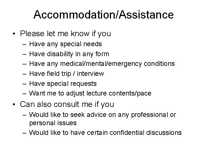 Accommodation/Assistance • Please let me know if you – – – Have any special Accommodation/Assistance • Please let me know if you – – – Have any special