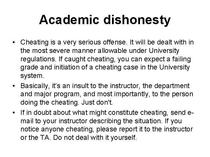 Academic dishonesty • Cheating is a very serious offense. It will be dealt with Academic dishonesty • Cheating is a very serious offense. It will be dealt with