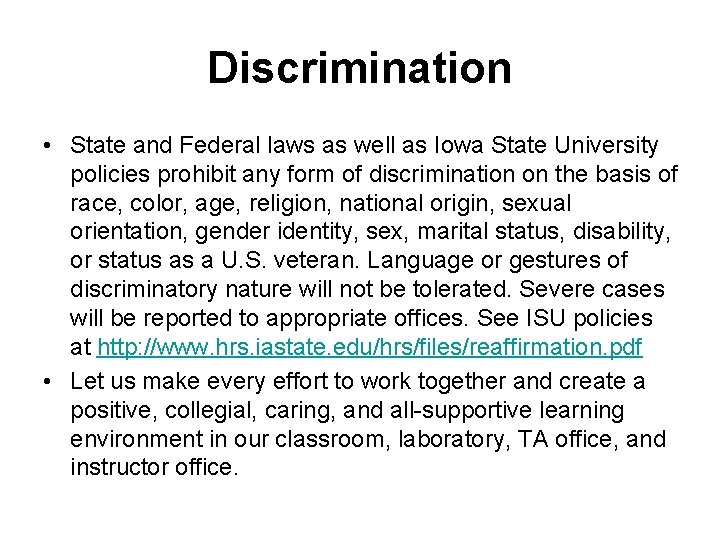 Discrimination • State and Federal laws as well as Iowa State University policies prohibit Discrimination • State and Federal laws as well as Iowa State University policies prohibit