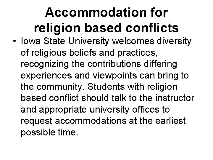 Accommodation for religion based conflicts • Iowa State University welcomes diversity of religious beliefs Accommodation for religion based conflicts • Iowa State University welcomes diversity of religious beliefs