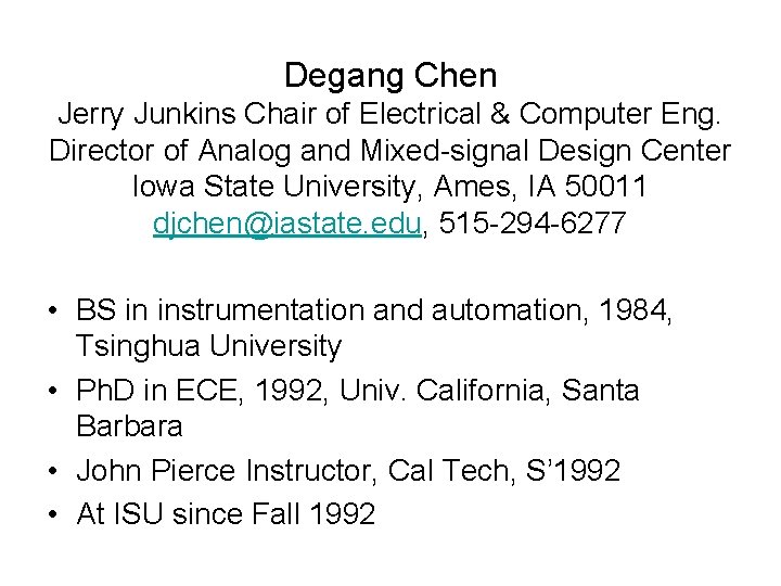 Degang Chen Jerry Junkins Chair of Electrical & Computer Eng. Director of Analog and Degang Chen Jerry Junkins Chair of Electrical & Computer Eng. Director of Analog and
