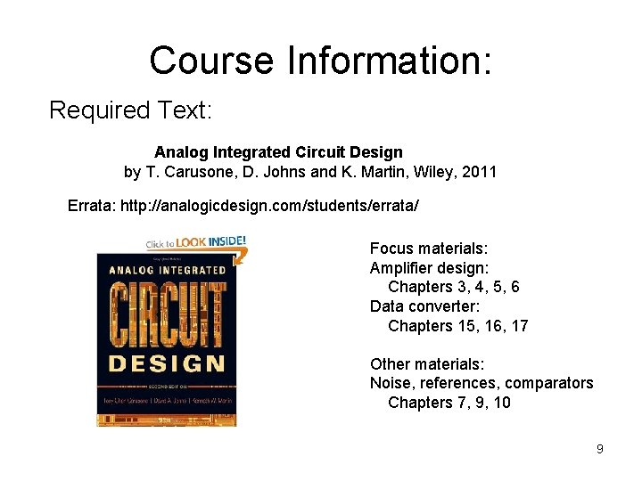 Course Information: Required Text: Analog Integrated Circuit Design by T. Carusone, D. Johns and Course Information: Required Text: Analog Integrated Circuit Design by T. Carusone, D. Johns and
