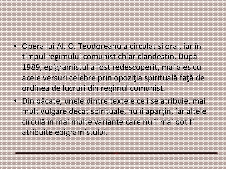 • Opera lui Al. O. Teodoreanu a circulat şi oral, iar în timpul • Opera lui Al. O. Teodoreanu a circulat şi oral, iar în timpul