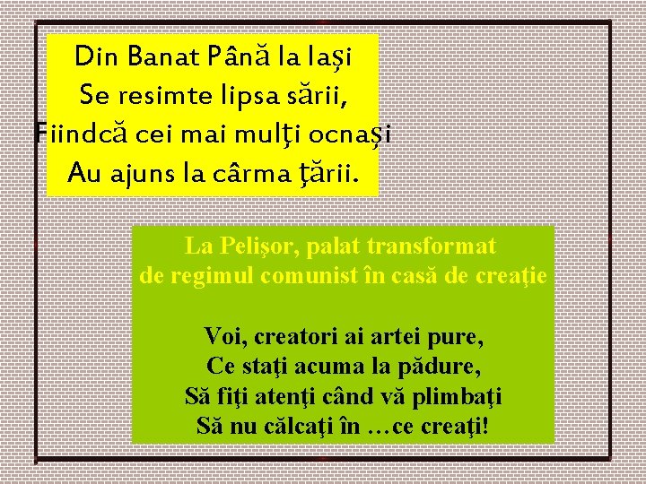 Din Banat Până la Iaşi Se resimte lipsa sării, Fiindcă cei mai mulţi ocnaşi Din Banat Până la Iaşi Se resimte lipsa sării, Fiindcă cei mai mulţi ocnaşi