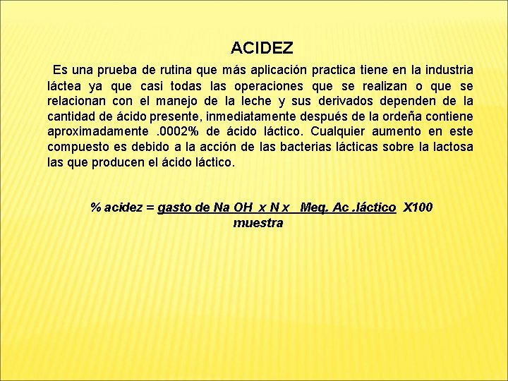 ACIDEZ Es una prueba de rutina que más aplicación practica tiene en la industria