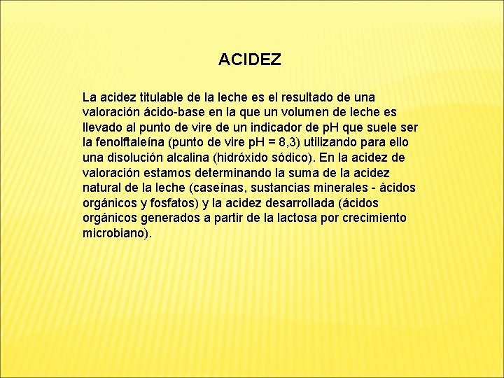 ACIDEZ La acidez titulable de la leche es el resultado de una valoración ácido-base