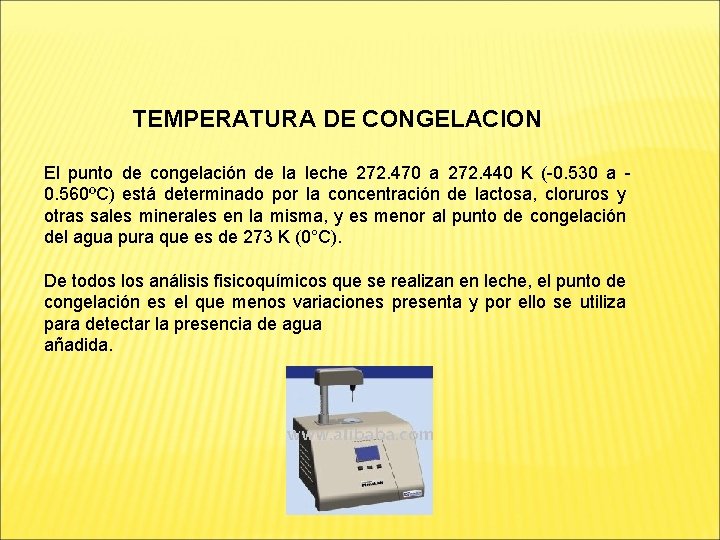 TEMPERATURA DE CONGELACION El punto de congelación de la leche 272. 470 a 272.