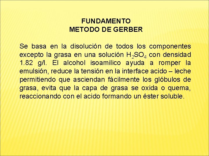 FUNDAMENTO METODO DE GERBER Se basa en la disolución de todos los componentes excepto