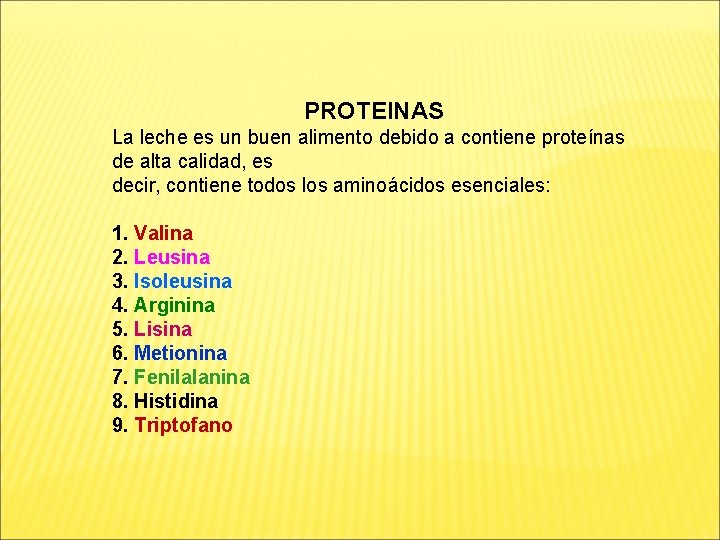 PROTEINAS La leche es un buen alimento debido a contiene proteínas de alta calidad,