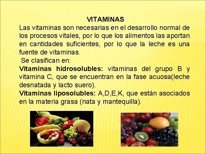 VITAMINAS Las vitaminas son necesarias en el desarrollo normal de los procesos vitales, por