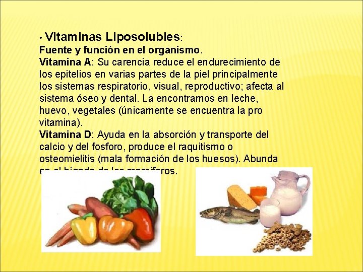  • Vitaminas Liposolubles: Fuente y función en el organismo. Vitamina A: Su carencia