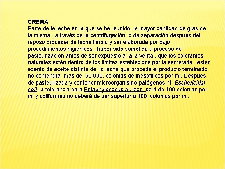 CREMA Parte de la leche en la que se ha reunido la mayor cantidad