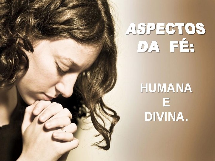 HUMANA E DIVINA. 