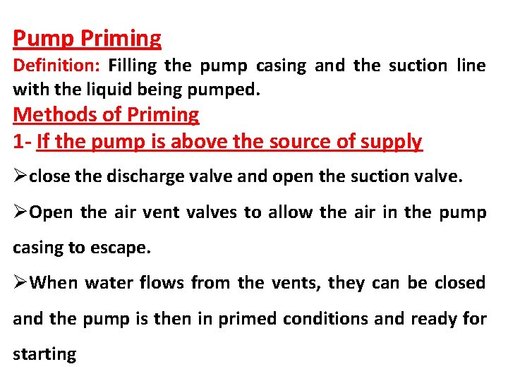 Pump Priming Definition: Filling the pump casing and the suction line with the liquid