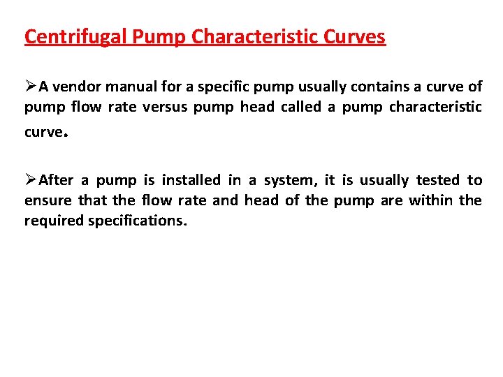 Centrifugal Pump Characteristic Curves ØA vendor manual for a specific pump usually contains a