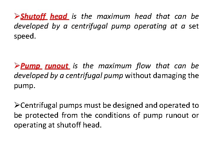 ØShutoff head is the maximum head that can be developed by a centrifugal pump