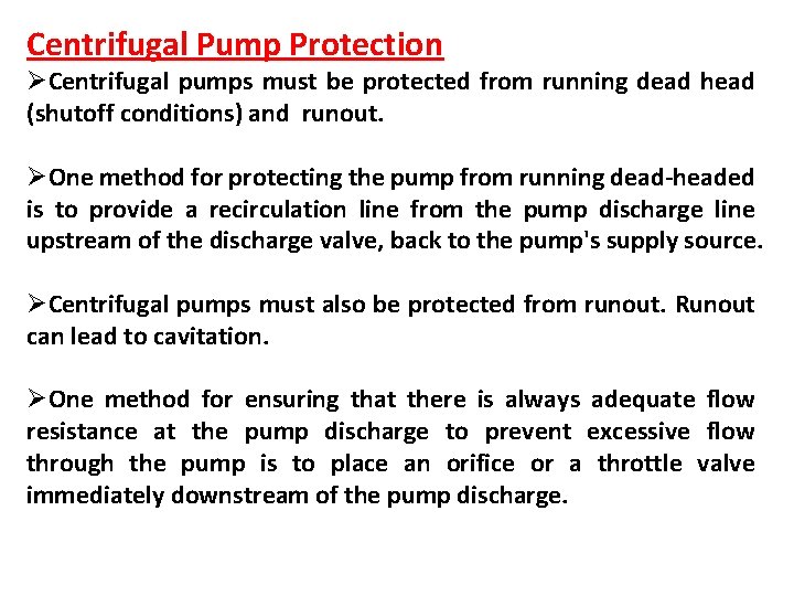 Centrifugal Pump Protection ØCentrifugal pumps must be protected from running dead head (shutoff conditions)