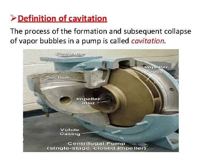 ØDefinition of cavitation The process of the formation and subsequent collapse of vapor bubbles