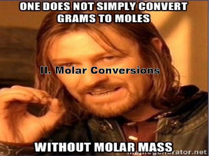 II. Molar Conversions 