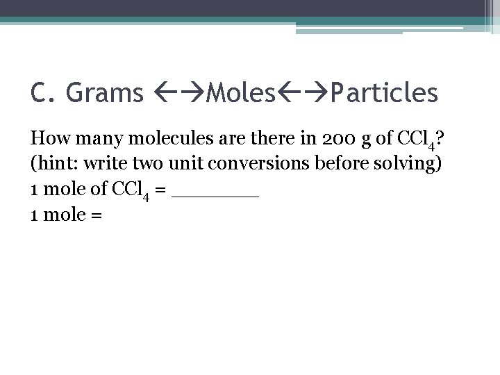 C. Grams Moles Particles How many molecules are there in 200 g of CCl