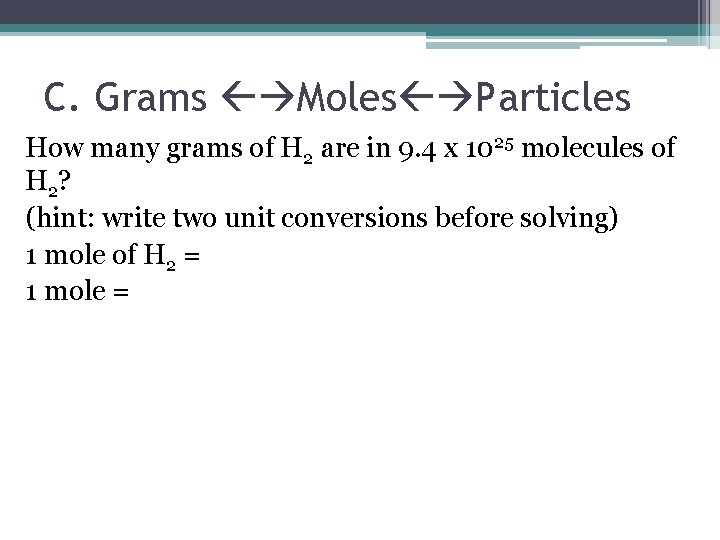 C. Grams Moles Particles How many grams of H 2 are in 9. 4