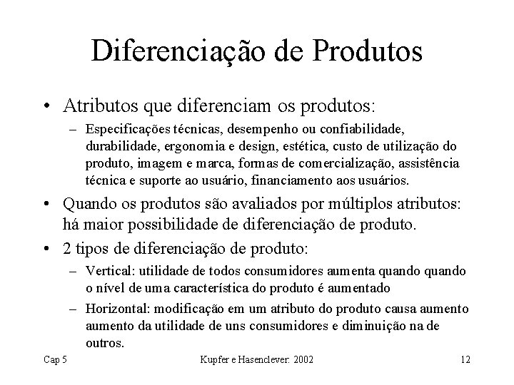 Diferenciação de Produtos • Atributos que diferenciam os produtos: – Especificações técnicas, desempenho ou