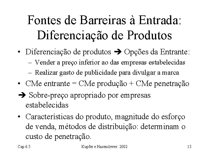 Fontes de Barreiras à Entrada: Diferenciação de Produtos • Diferenciação de produtos Opções da