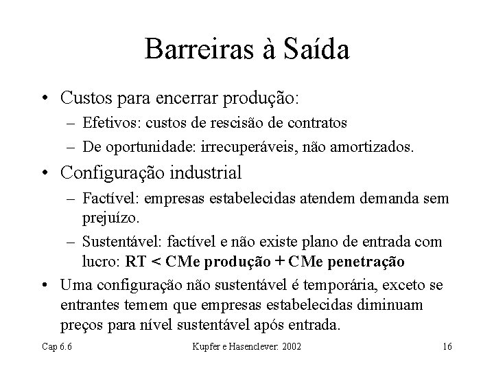Barreiras à Saída • Custos para encerrar produção: – Efetivos: custos de rescisão de