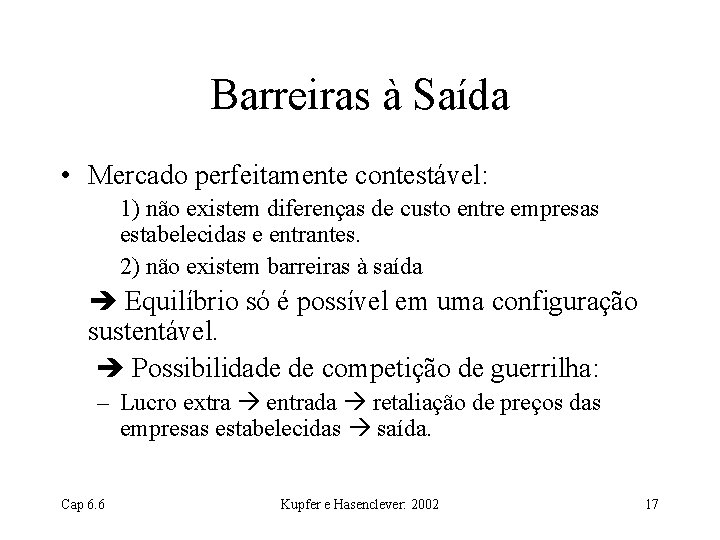 Barreiras à Saída • Mercado perfeitamente contestável: 1) não existem diferenças de custo entre