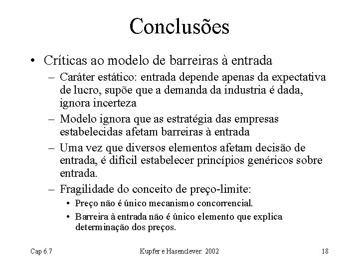 Conclusões • Críticas ao modelo de barreiras à entrada – Caráter estático: entrada depende